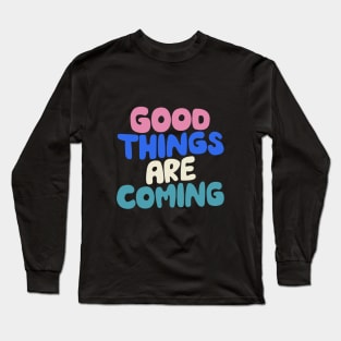 Good Things Are Coming in Black White Pink and Blue Long Sleeve T-Shirt